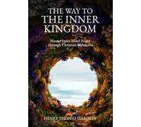 The Way to the Inner Kingdom: Master Inner Mind Power Through Christian Mysticism