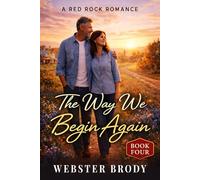 The Way We Begin Again: A Red Rock Romance