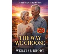 The Way We Choose: Red Rock: Chosen Ground, Book 1