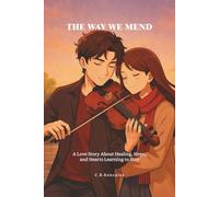 THE WAY WE MEND: A Love Story About Healing, Hope, and Hearts Learning to Stay