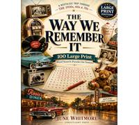 The Way We Remember It: 100 Large Print Word Search Puzzles for Seniors - A Nostalgic Trip Through the 1950s, 60s & 70s
