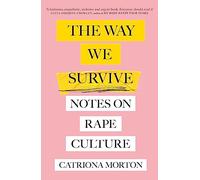 The Way We Survive: Notes on Rape Culture