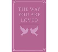 The Way You Are Loved: A Daily Love Note from the Heart That Sees You