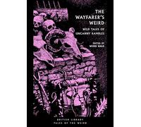The Wayfarer's Weird: Wild Tales of Uncanny Rambles: 64