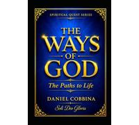 THE WAYS OF GOD: The Paths to Life