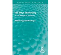 The Ways of Knowing: Or The Methods of Philosophy