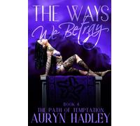 The Ways We Betray: 4
