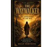 The Waywalker: An Apprentice of the Way: A 120 Day Devotional
