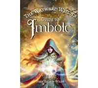 The Wayward Witch's Guide to Imbolc