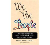 The We the People: A Progressive Reading of the Constitution for the Twenty-First Century