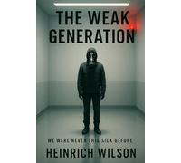The Weak Generation: We Were Never This Sick Before