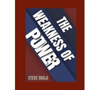 The Weakness of Power: The Weakness Revealed through Power