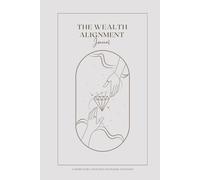 THE WEALTH ALIGNMENT: 90 days manifestation and gratitude journal for abundance .