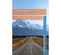The Wealth Code - Part 1: The Essential Guide to Understanding, Managing, and Growing Your Money
