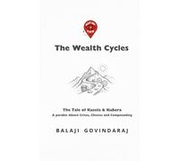 The Wealth Cycles: The Tale of Kusela & Kubera - A Parable About Crises, Choices and Compounding