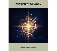 The Wealth Equation: Decoding Financial Prosperity