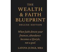 THE WEALTH & FAITH BLUEPRINT: DELUXE EDITION