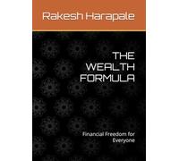 THE WEALTH FORMULA: Financial Freedom for Everyone