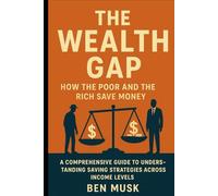 THE WEALTH GAP | How The Poor and The Rich Save Money: A Comprehensive Guide to Understanding Saving Strategies Across Income Levels.