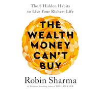 Robin Sharma The Wealth Money Can't Buy (Tascabile)
