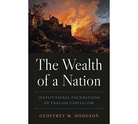 The Wealth of a Nation: Institutional Foundations of English Capitalism