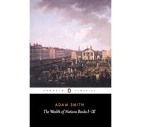 Adam Smith – The Wealth of Nations: Books 1-3 – Tascabile