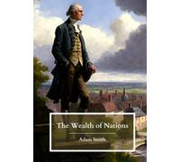 The Wealth of Nations: Books 1-5; The Original 1776 Edition (Annotated)