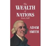 The Wealth of Nations: Books I-III