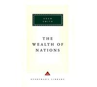The Wealth Of Nations (Everyman's Library CLASSICS) by Adam Smith