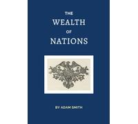 The Wealth of Nations: The 1776 Economics Classic (Annotated)
