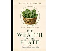 The Wealth on the Plate: A Journey Home to the Table: 1