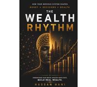 The Wealth Rhythm: How Your Nervous System Determines Wealth, Decisions, and Success