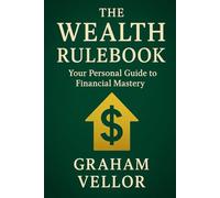 The Wealth Rulebook: Your Personal Guide to Financial Mastery