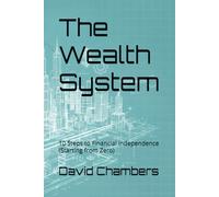 The Wealth System: 10 Steps to Financial Independence (Starting from Zero)