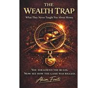 The Wealth Trap: Why You Stay Broke - and How to Break Free