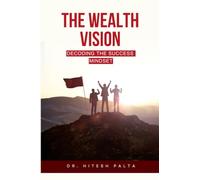 The Wealth Vision: Decoding the Success Mindset