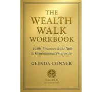 The Wealth Walk Workbook: Faith, Finances & the Path to Generational Prosperity