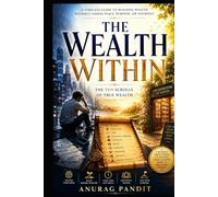 THE WEALTH WITHIN: A Timeless Guide to Building Wealth Without Losing Peace, Purpose, or Yourself. A philosophical journey toward financial freedom, emotional peace and purposeful living