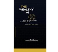 THE WEALTHY AI: What 1,000 Books Tought Me About Building Wealth
