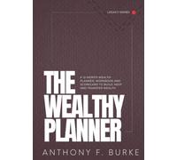 The Wealthy Planner: Wealth isn't only about how much you make. It's about how much you keep, grow and ultimately transfer.