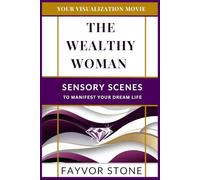 The Wealthy Woman: Sensory Scenes to Manifest Your Dream Life