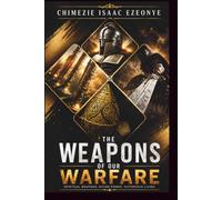 THE WEAPON OF OUR WARFARE