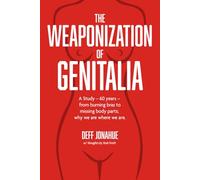 The Weaponization of Genitalia: A Study - 60 years - From burning bras to missing body parts; why we are where we are.