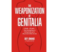 The Weaponization of Genitalia: A Study - 60 years - From burning bras to missing body parts; why we are where we are.