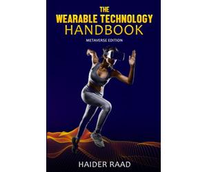 The Wearable Technology Handbook: The Metaverse Edition