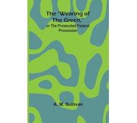The "Wearing Of The Green," Or The Prosecuted Funeral Procession