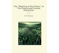 The "Wearing of the Green," or The Prosecuted Funeral Procession