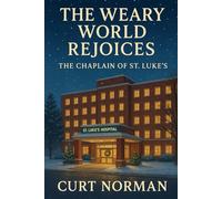 The Weary World Rejoices: The Chaplain of St. Luke's