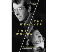 The Weather and the Words: The Selected Letters of John Newlove, 1963-2003