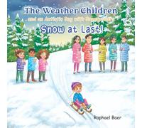 The Weather Children and an Autistic Boy with Superpowers: Snow at Last!